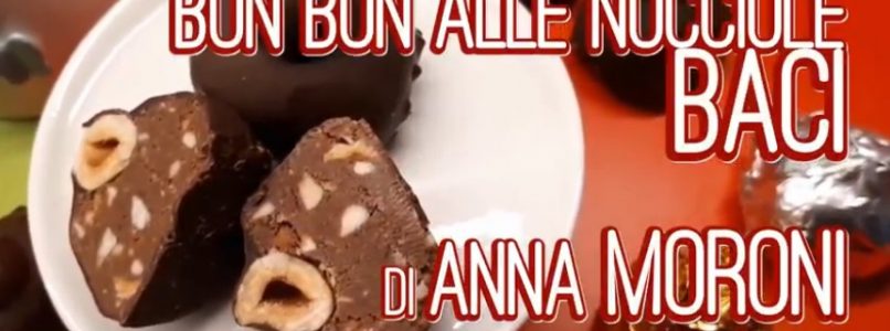 Bon bon alle nocciole (cioccolatini Baci) di Anna Moroni | Video