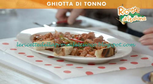 Ricette all'Italiana - Ghiotta di tonno ricetta Anna Moroni