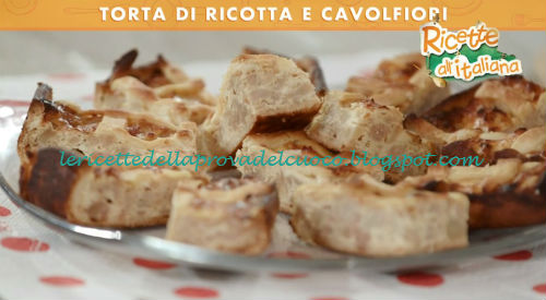 Ricette all'Italiana - Torta di ricotta e cavolfiori ricetta Anna Moroni